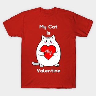 My Cat Is My Valentine T-Shirt